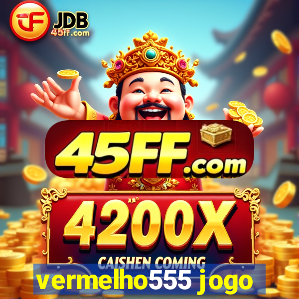 vermelho555 jogo